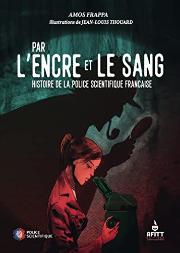 Couverture Par l'encre et le sang : Une histoire de la police scientifique fran�aise