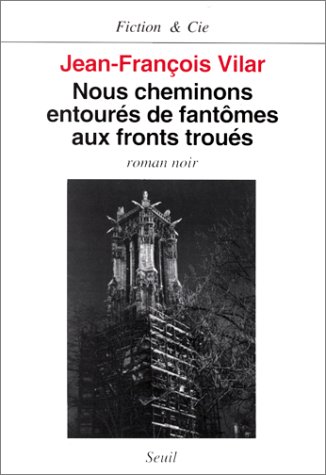 Couverture Nous cheminons entours de fantmes aux fronts trous Seuil