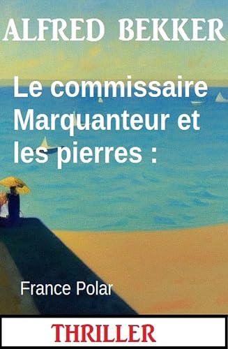 Couverture Commissaire Marquanteur et les pierres