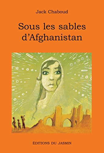 Couverture Sous les sables d'Afghanistan Editions du Jasmin