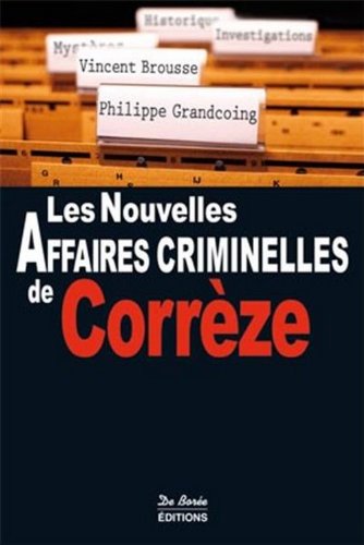 Couverture Les Nouvelles affaires criminelles de Corrze Editions De Bore