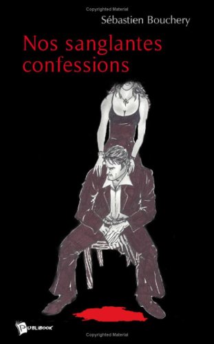 Couverture Nos Sanglantes confessions Publibook/Socit des crivains