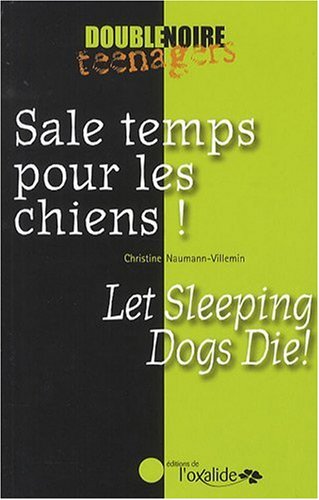 Couverture Sale temps pour les chiens ! / Let Sleeping Dogs Die ! Editions de l\'Oxalide