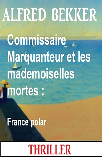 Couverture Commissaire Marquanteur et les mademoiselles mortes