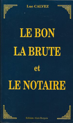 Couverture Le Bon, la brute et le notaire Editions Alain Bargain