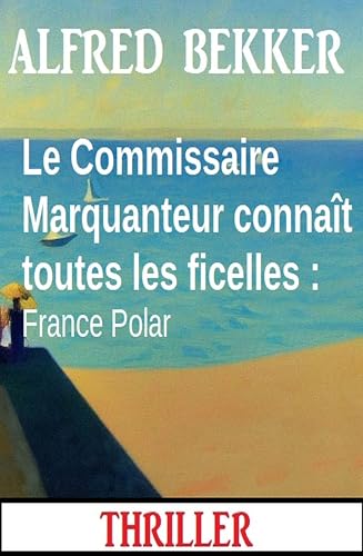 Couverture Le Commissaire Marquanteur connat toutes les ficelles