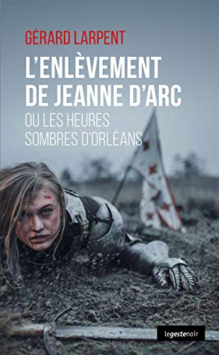 Couverture L'Enlvement de Jeanne d'Arc La Geste