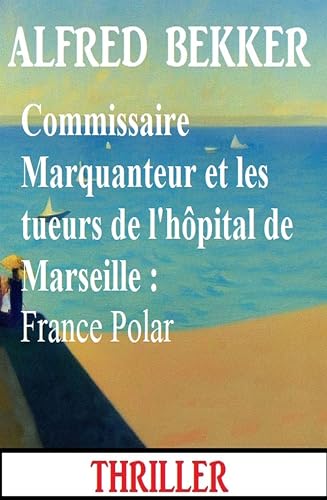 Couverture Commissaire Marquanteur et les tueurs de l'hpital de Marseille