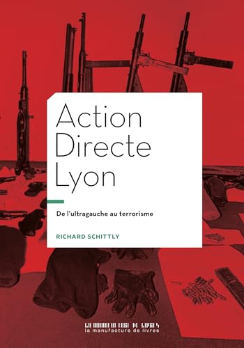 Couverture Action Directe Lyon : De l'ultragauche au terrorisme La Manufacture de Livres