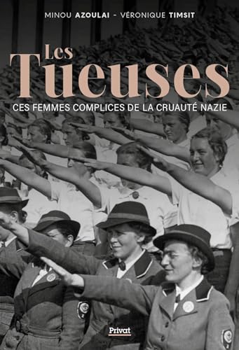 Couverture Les tueuses :  ces femmes complices de la cruaut nazie