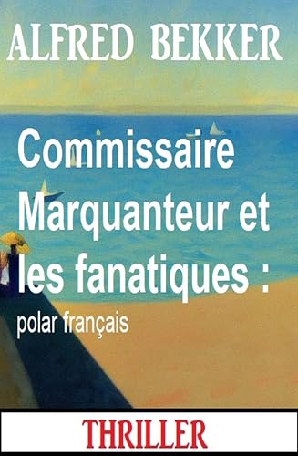 Couverture Commissaire Marquanteur et les fanatiques