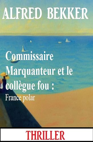 Couverture Commissaire Marquanteur et le collgue fou