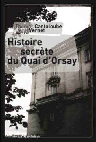 Couverture Histoire secrte du Quai d'Orsay Editions de la Martinire
