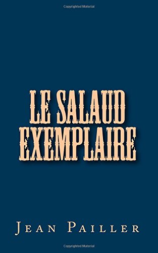 Couverture Le salaud exemplaire CreateSpace Independent Publishing Platform