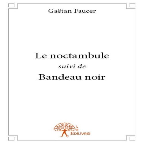 Couverture Le Noctambule suivi de Bandeau noir