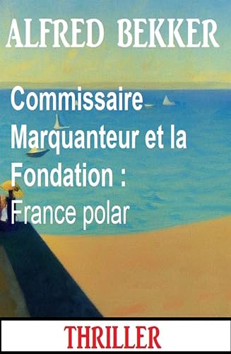 Couverture Commissaire Marquanteur et la Fondation