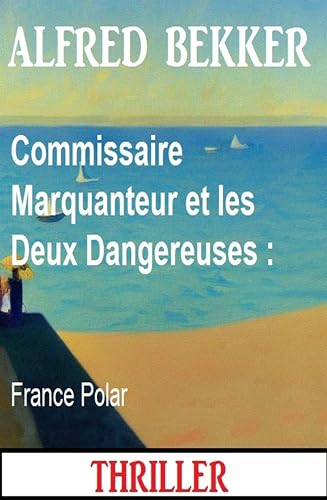 Couverture Commissaire Marquanteur et les deux dangereuses