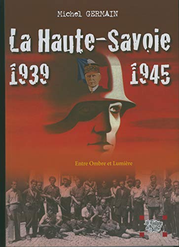 Couverture La Haute-Savoie 1939-1945 : entre Ombre et Lumière