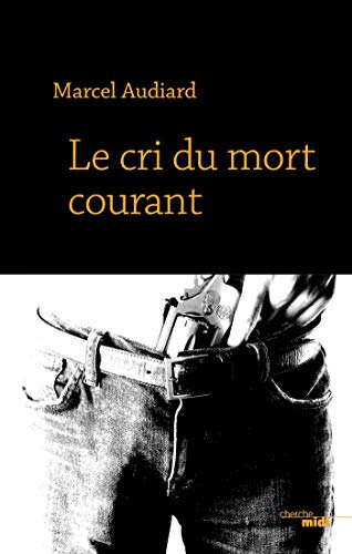 Couverture Le Cri du mort courant  Le Cherche Midi