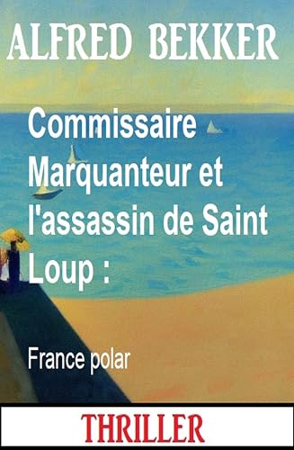 Couverture Commissaire Marquanteur et l'assassin de Saint Loup