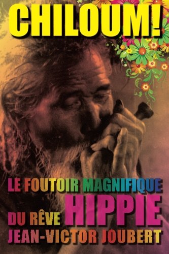 Couverture CHILOUM ! : Le foutoir magnifique du rve Hippie CreateSpace Independent Publishing Platform