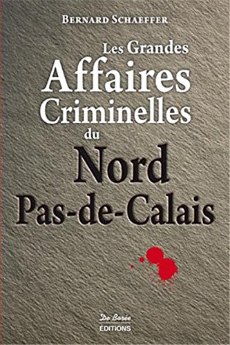 Couverture Les Grandes Affaires Criminelles du Nord-Pas-de-Calais