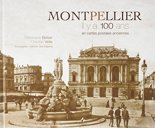 Couverture Montpellier : Il y a 100 ans en cartes postales anciennes Patrimoines & Mdias
