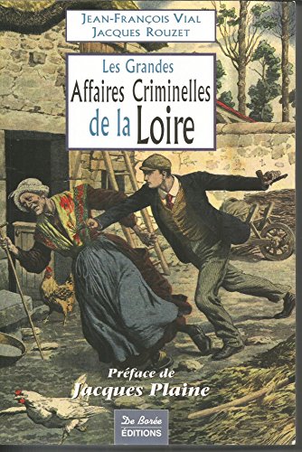 Couverture Les Grandes Affaires Criminelles de la Loire Editions De Bore