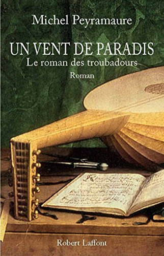 Couverture Un vent de paradis - Le Roman des troubadours Robert Laffont