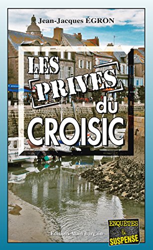 Couverture Les Privs du Croisic Editions Alain Bargain