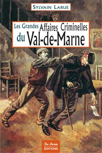 Couverture Les grandes affaires criminelles du Val-de-Marne Editions De Bore