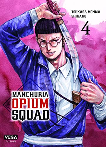 Couverture Manchuria Opium Squad tome 4 VEGA MANGA