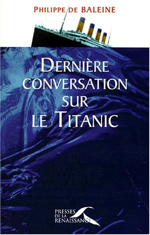 Couverture Dernire conversation sur le Titanic Presses de la Renaissance