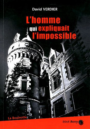 Couverture L'Homme qui expliquait l'impossible Editions La Bouinotte