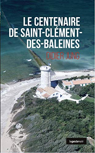 Couverture Le Centenaire de Saint-Clment-Des-Baleines La Geste