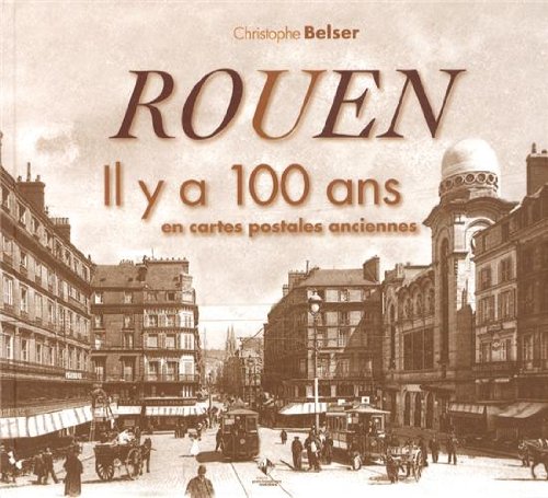 Couverture Rouen : Il y a 100 ans en cartes postales anciennes