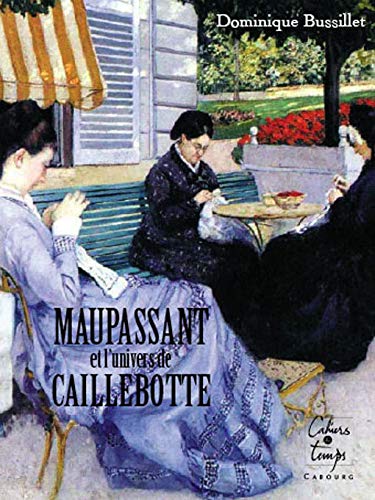 Couverture Maupassant et l'univers de Caillebotte  Editions Cahiers du temps