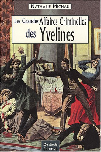 Couverture Les Grandes Affaires Criminelles des Yvelines Editions De Bore
