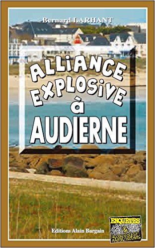 Couverture Alliance explosive  Audierne Editions Alain Bargain