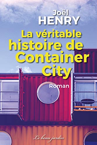 Couverture La vritable histoire de Container City Le Beau jardin