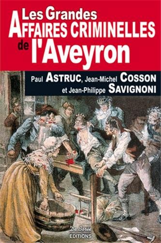 Couverture Les Grandes Affaires Criminelles de l'Aveyron Editions De Bore