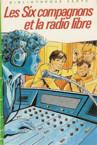 Couverture Les Six Compagnons et la Radio libre Hachette jeunesse