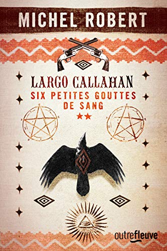 Couverture Largo Callahan - Six petites gouttes de sang - Tome 2 Fleuve Editions