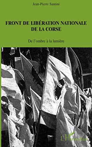 Couverture Front de Libration Nationale de la Corse : de l'ombre  la lumire