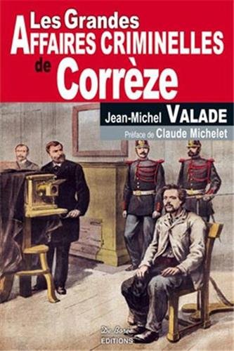 Couverture Les Grandes Affaires Criminelles de Corrze Editions De Bore