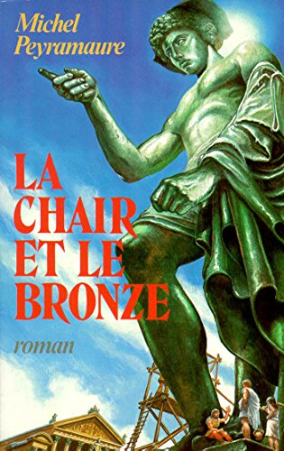 Couverture La Chair et le bronze Robert Laffont