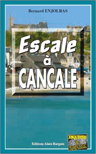 Couverture Escale  Cancale Editions Alain Bargain