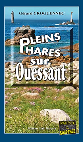 Couverture Pleins phares sur Ouessant Editions Alain Bargain