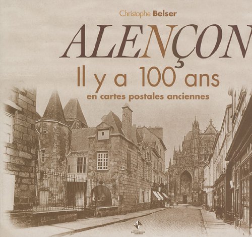 Couverture Alenon : Il y a 100 ans en cartes postales anciennes