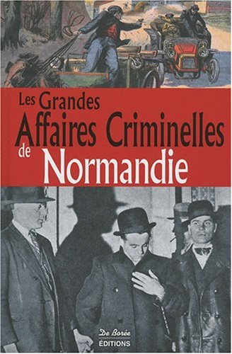 Couverture Les Grandes Affaires Criminelles de Normandie De Boree
